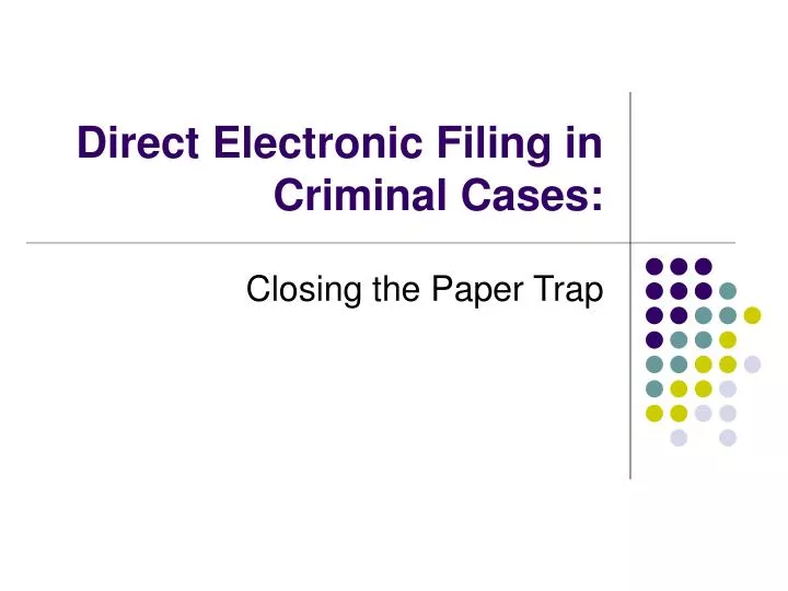 direct electronic filing in criminal cases