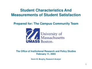 Student Characteristics And Measurements of Student Satisfaction Prepared for: The Campus Community Team