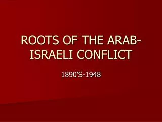ROOTS OF THE ARAB-ISRAELI CONFLICT