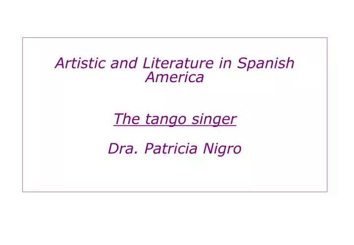 artistic and literature in spanish america the tango singer dra patricia nigro