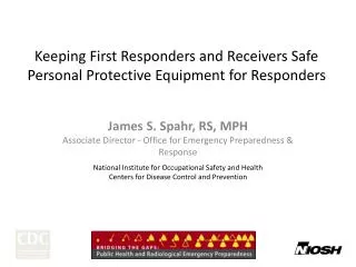 Keeping First Responders and Receivers Safe Personal Protective Equipment for Responders