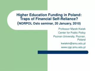 Higher Education Funding in Poland: Traps of Financial Self-Reliance? ( NORPOL Oslo seminar, 20 January, 2010)