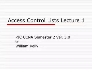 Access Control Lists Lecture 1