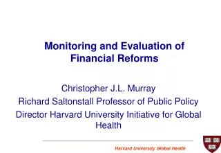 Christopher J.L. Murray Richard Saltonstall Professor of Public Policy Director Harvard University Initiative for Global