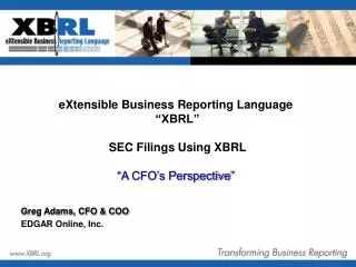 eXtensible Business Reporting Language “XBRL” SEC Filings Using XBRL “A CFO’s Perspective”