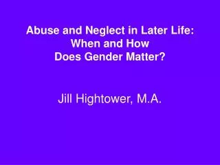 Abuse and Neglect in Later Life: When and How Does Gender Matter?