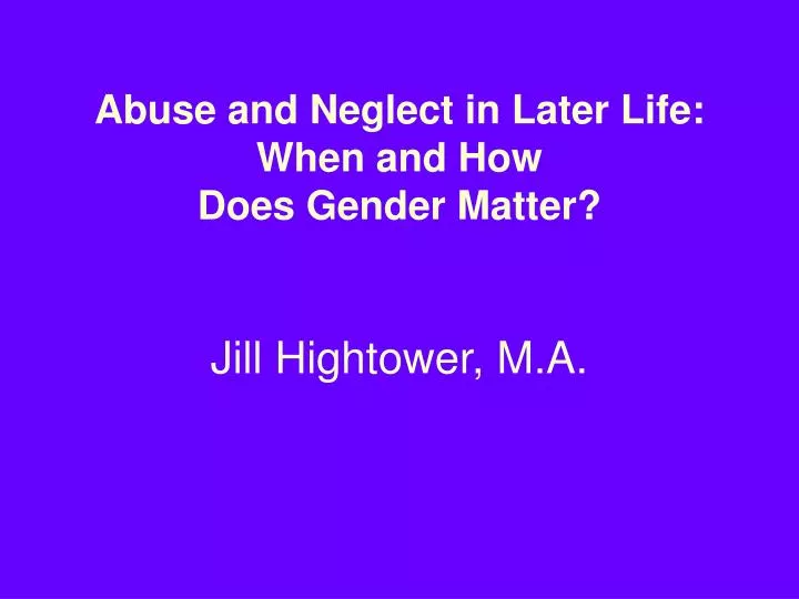 abuse and neglect in later life when and how does gender matter
