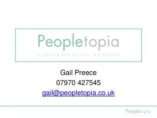 Gail Preece 07970 427545 gail@peopletopia.co.uk