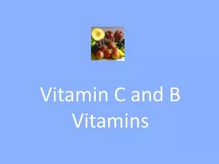 Vitamin C and B Vitamins