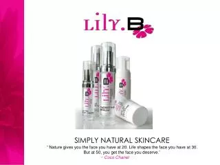 SIMPLY NATURAL SKINCARE &quot; Nature gives you the face you have at 20. Life shapes the face you have at 30. But at 5
