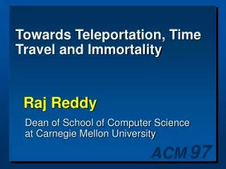 Towards Teleportation, Time Travel and Immortality