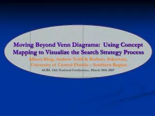 Moving Beyond Venn Diagrams: Using Concept Mapping to Visualize the Search Strategy Process Allison King, Andrew Todd &