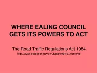 WHERE EALING COUNCIL GETS ITS POWERS TO ACT