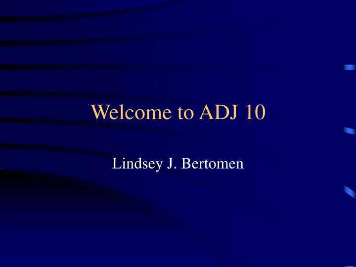 welcome to adj 10