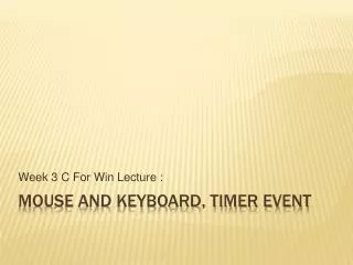 Mouse And Keyboard, Timer event