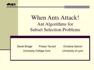 When Ants Attack! Ant Algorithms for Subset Selection Problems