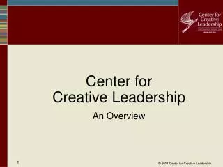 Center for Creative Leadership An Overview