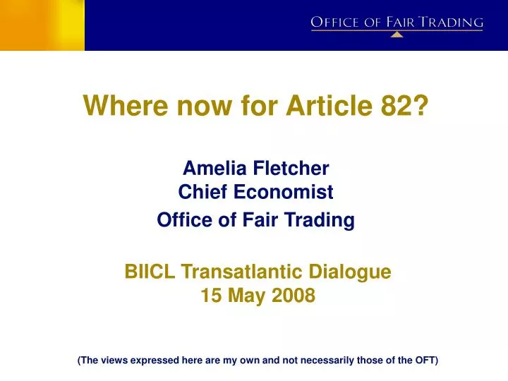 where now for article 82 amelia fletcher chief economist office of fair trading