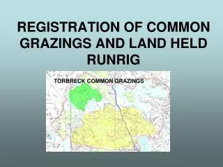 REGISTRATION OF COMMON GRAZINGS AND LAND HELD RUNRIG
