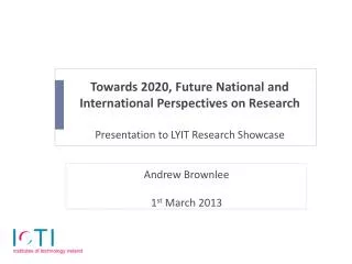 Towards 2020, Future National and International Perspectives on Research Presentation to LYIT Research Showcase