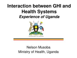 Interaction between GHI and Health Systems Experience of Uganda