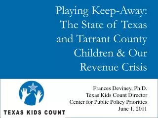 Playing Keep-Away: The State of Texas and Tarrant County Children &amp; Our Revenue Crisis