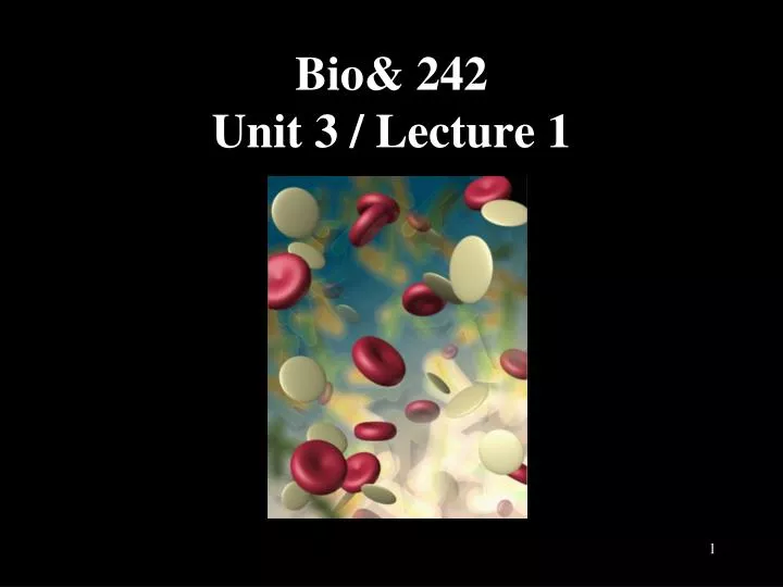 bio 242 unit 3 lecture 1