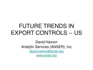 FUTURE TRENDS IN EXPORT CONTROLS -- US