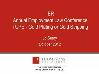 IER Annual Employment Law Conference TUPE - Gold Plating or Gold Stripping