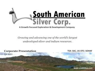 Growing and advancing one of the world’s largest undeveloped silver and indium resources.