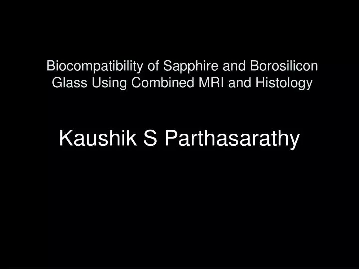 biocompatibility of sapphire and borosilicon glass using combined mri and histology
