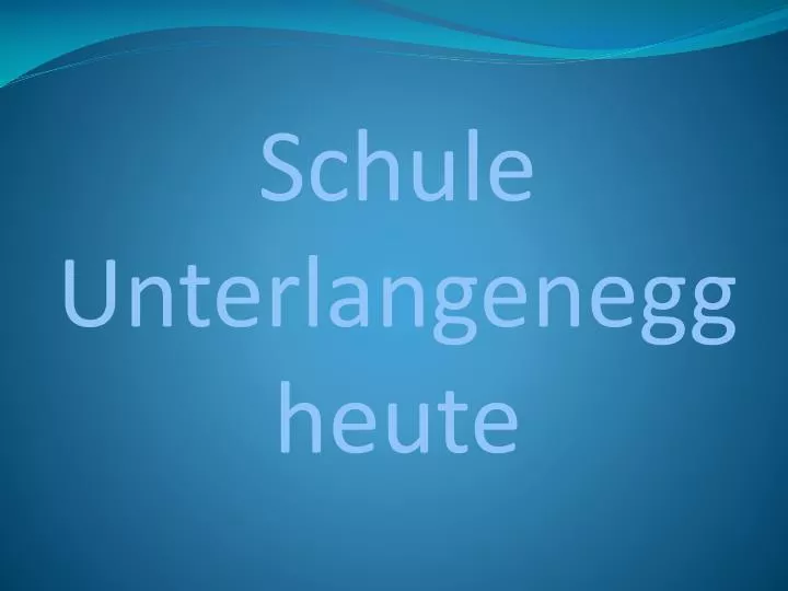 schule unterlangenegg heute