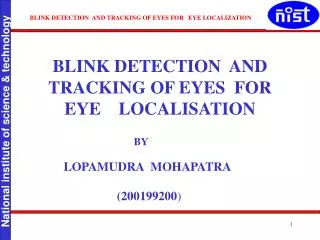 BLINK DETECTION AND TRACKING OF EYES FOR EYE LOCALISATION