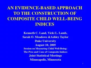 AN EVIDENCE-BASED APPROACH TO THE CONSTRUCTION OF COMPOSITE CHILD WELL-BEING INDICES