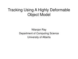 Tracking Using A Highly Deformable Object Model