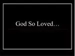God So Loved… - slide 1