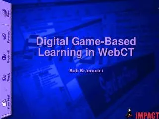 Digital Game-Based Learning in WebCT Bob Bramucci