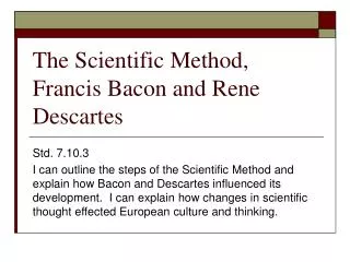 The Scientific Method, Francis Bacon and Rene Descartes