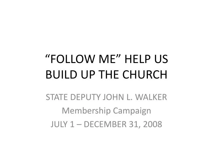 follow me help us build up the church