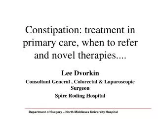 Constipation: treatment in primary care, when to refer and novel therapies....