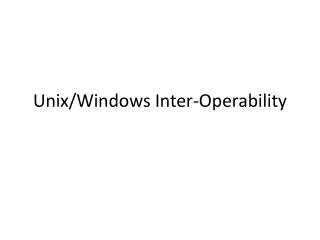 Unix/Windows Inter-Operability
