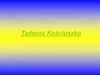 tadeusz ko ciuszko