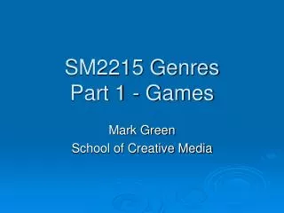 SM2215 Genres Part 1 - Games