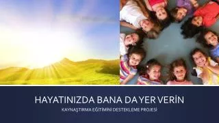 hayatinizda bana da yer ver n