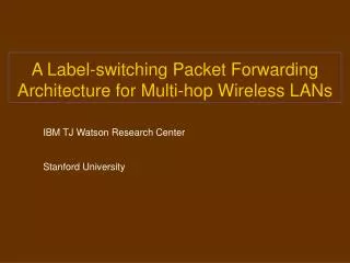 A Label-switching Packet Forwarding Architecture for Multi-hop Wireless LANs