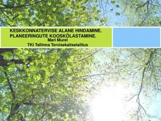 KESKKONNATERVISE ALANE HINDAMINE. P LANEERINGUTE KOOSKÕLASTAMINE.