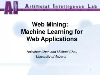 Web Mining: Machine Learning for Web Applications Hsinchun Chen and Michael Chau University of Ar