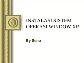 INSTALASI SISTEM OPERASI WINDOW XP