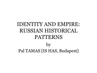 IDENTITY AND EMPIRE: RUSSIAN HISTORICAL PATTERNS