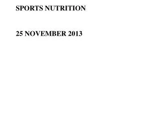 SPORTS NUTRITION 25 NOVEMBER 2013